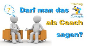 Betragsbild Darf man das als Coach sagen?
